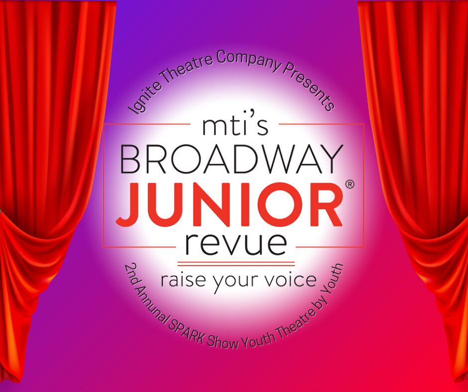 Ignite Theatre Company Presents: Broadway Jr.: Raise Your Voice!